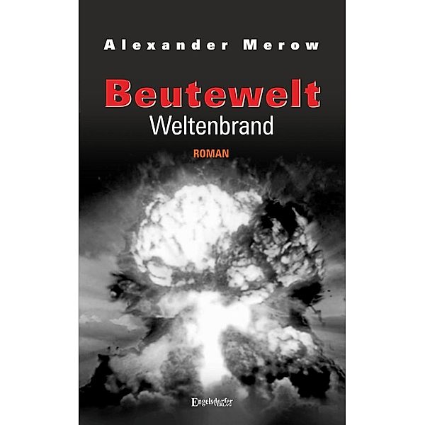 Beutewelt VII: Weltenbrand, Alexander Merow