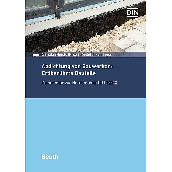 Beuth Kommentar / Abdichtung von Bauwerken: Erdberührte Bauteile, Detlef J. Honsinger