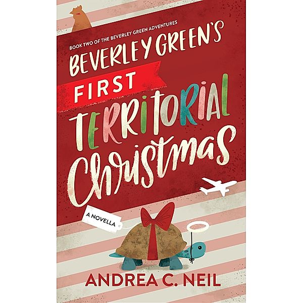 Beverley Green's First Territorial Christmas (Beverley Green Adventures, #2) / Beverley Green Adventures, Andrea C. Neil