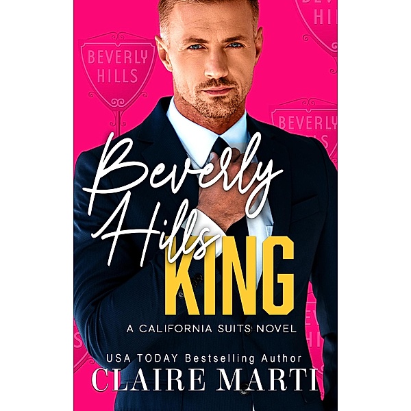 Beverly Hills King (California Suits, #6) / California Suits, Claire Marti