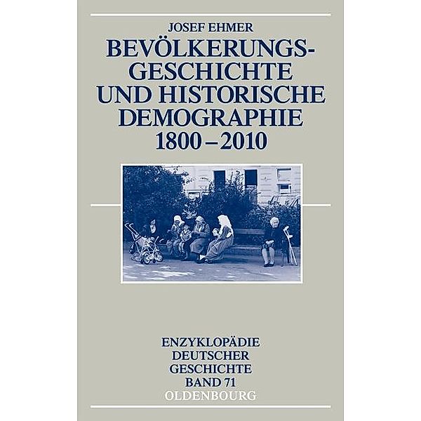 Bevölkerungsgeschichte und Historische Demographie 1800-2010 / Enzyklopädie deutscher Geschichte Bd.71, Josef Ehmer