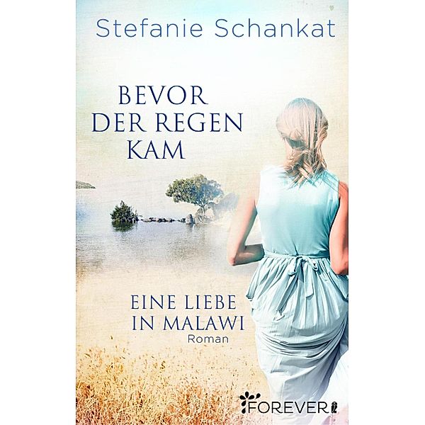 Bevor der Regen kam, Stefanie Schankat