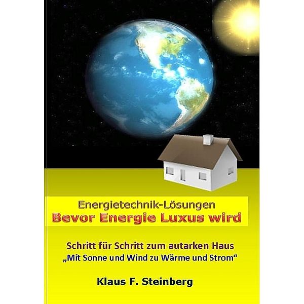 Bevor Energie Luxus wird, Klaus F. Steinberg