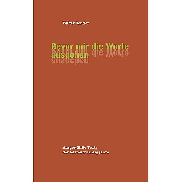 Bevor mir die Worte ausgehen, Walter Beutler