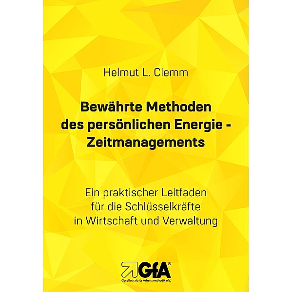 Bewährte Methoden des persönlichen Energie- Zeitmanagements, Helmut L. Clemm, Brigitte E. S. Jansen