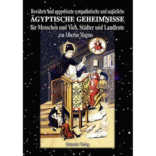 Bewährte und approbierte sympathetische und natürliche ägyptische Geheimnisse für Menschen und Vieh, Städter und Landleu, Albertus Magnus