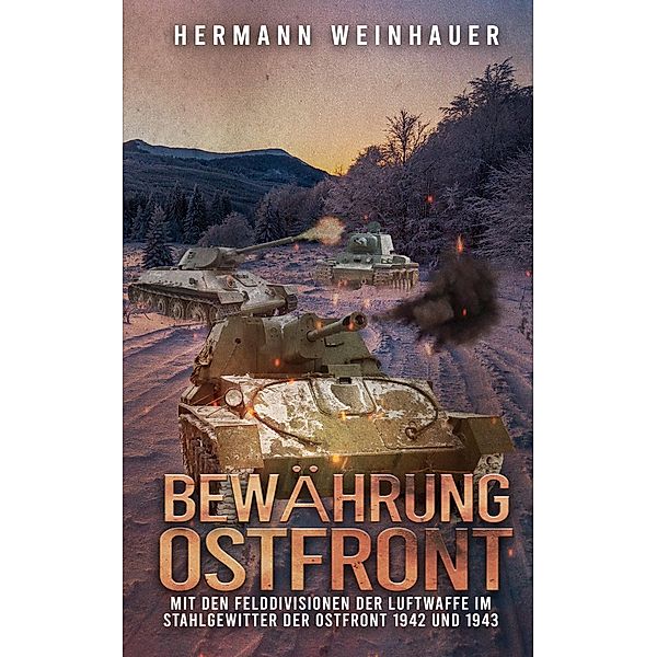 Bewährung Ostfront / H. Weinhauer Erlebnisberichte Bd.3, Hermann Weinhauer