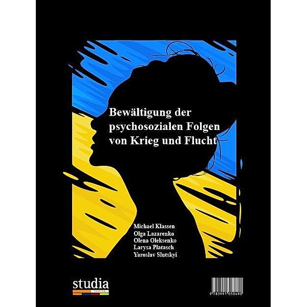 Bewältigung der psychosozialen Folgen von Krieg und Flucht, Michael Klassen, Olga Lazarenko, Olena Oleksenko, Larysa Platasch, Yaroslav Slutskyi