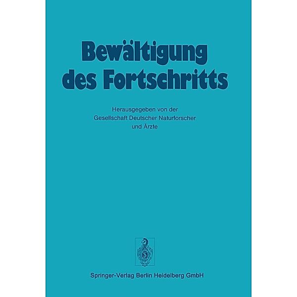 Bewältigung Des Fortschritts / Verhandlungen der Gesellschaft deutscher Naturforscher und Ärzte Bd.107
