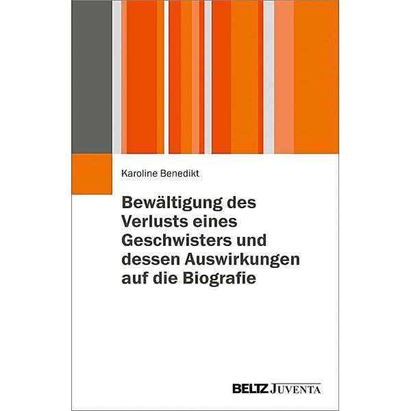 Bewältigung des Verlustes eines Geschwisters und dessen Auswirkungen auf die Biografie, Karoline Benedikt