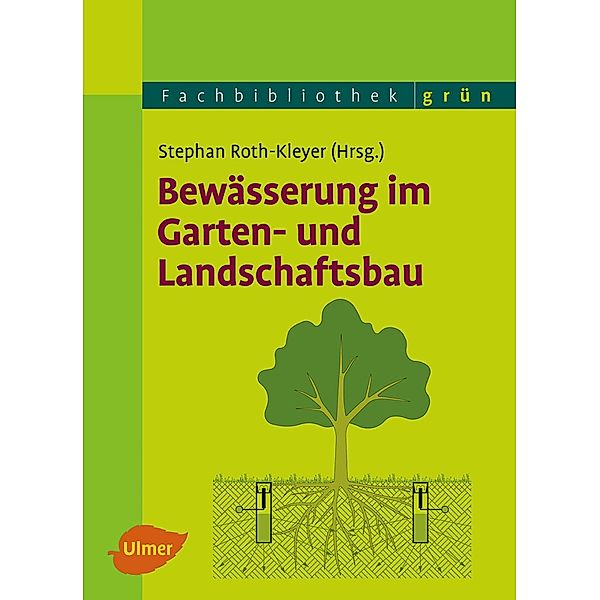 Bewässerung im Garten- und Landschaftsbau, Stephan Roth-Kleyer