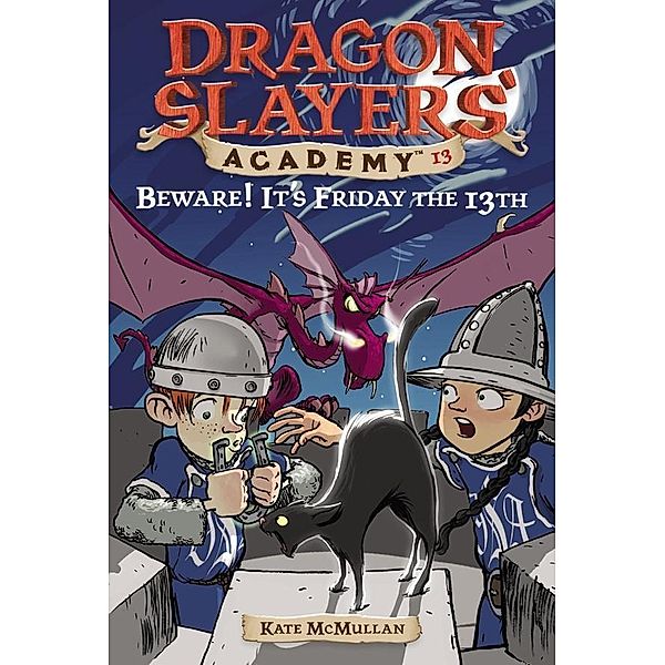 Beware! It's Friday the 13th #13 / Dragon Slayers' Academy Bd.13, Kate McMullan
