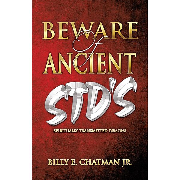 Beware of Ancient STD's, Billy E. Chatman Jr.