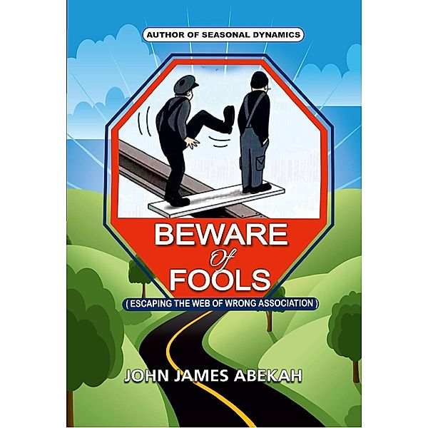 Beware of Fools, John James Abekah