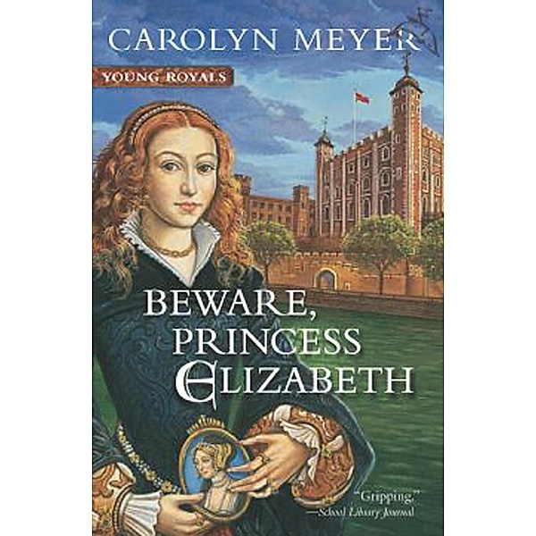 Beware, Princess Elizabeth / Young Royals, Carolyn Meyer