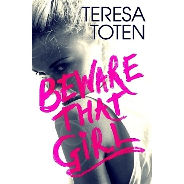 Beware that Girl, Teresa Toten