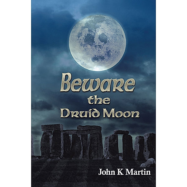Beware the Druid Moon, John Kenneth Martin