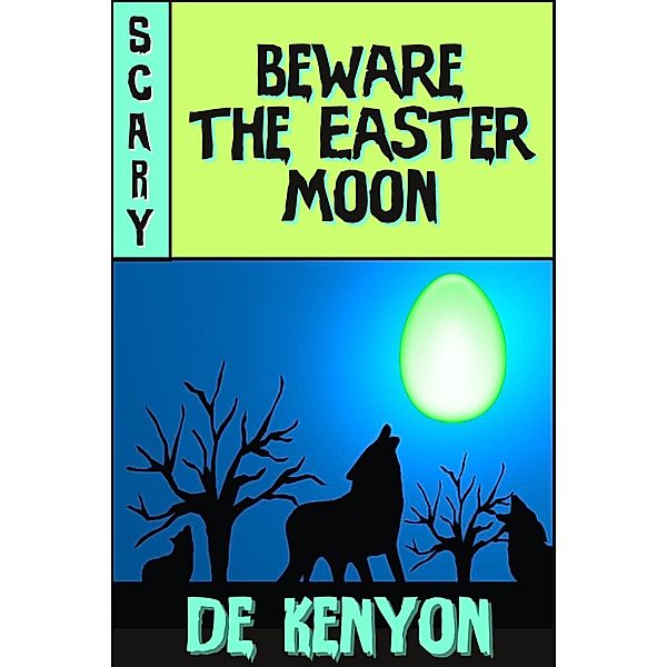 Beware the Easter Moon, De Kenyon