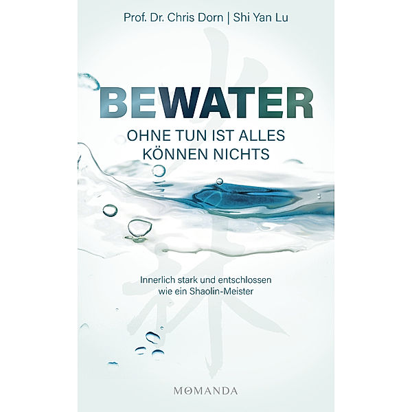 BEWATER - Ohne Tun ist alles Können nichts, Chris Dorn, Shi Yan Lu