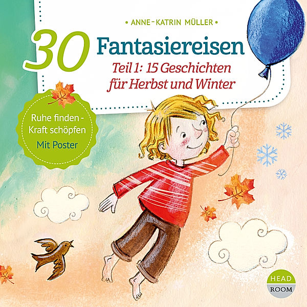 Bewegen & Entspannen - 30 Fantasiereisen. Teil 1: 15 Geschichten für Herbst und Winter, Anne-Katrin Müller