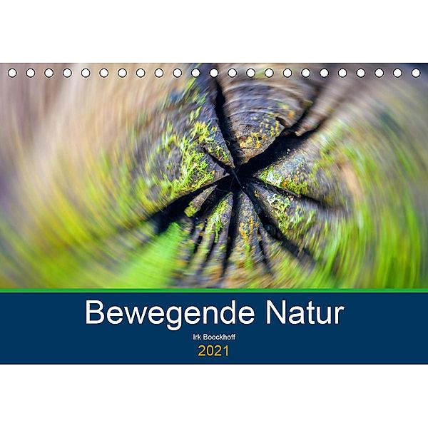 Bewegende Natur (Tischkalender 2021 DIN A5 quer), Irk Boockhoff