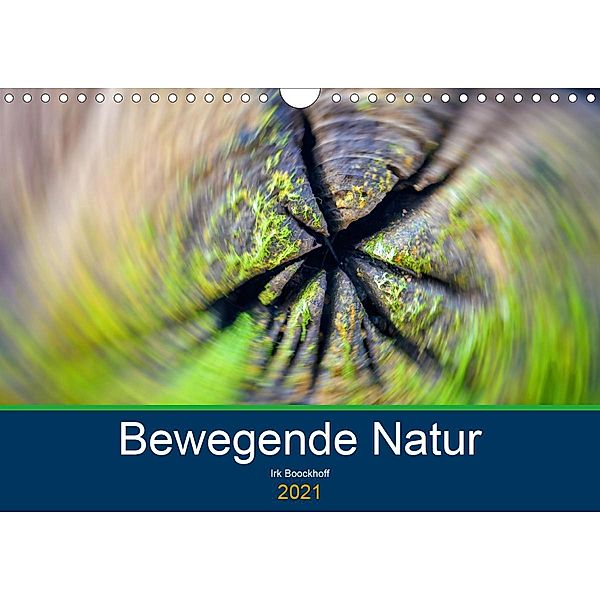 Bewegende Natur (Wandkalender 2021 DIN A4 quer), Irk Boockhoff