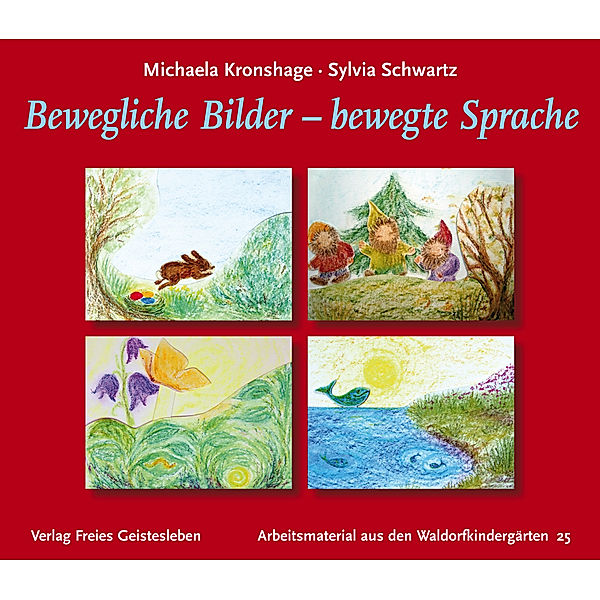 Bewegliche Bilder - bewegte Sprache, Michaela Kronshage, Sylvia Schwartz