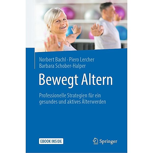 Bewegt Altern, Norbert Bachl, Piero Lercher, Barbara Schober-Halper