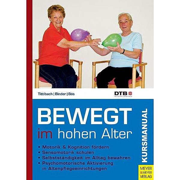 Bewegt im hohen Alter / Kursmanual Bd.4, Susanne Tittlbach, Martin Binder, Klaus Bös