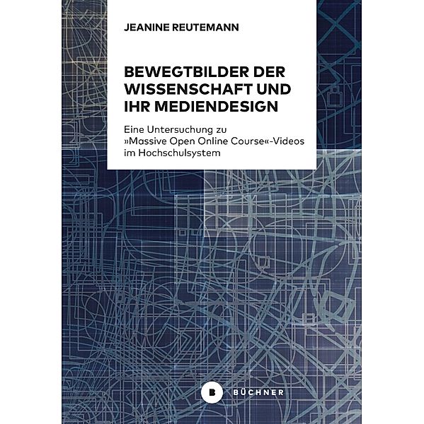 Bewegtbilder der Wissenschaft und ihr Mediendesign, Jeanine Reutemann