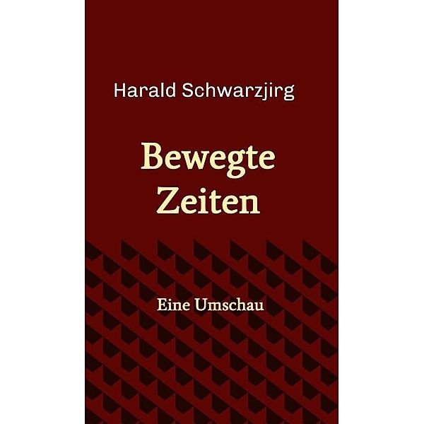 Bewegte Zeiten, Harald Schwarzjirg