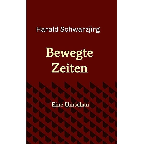 Bewegte Zeiten, Harald Schwarzjirg