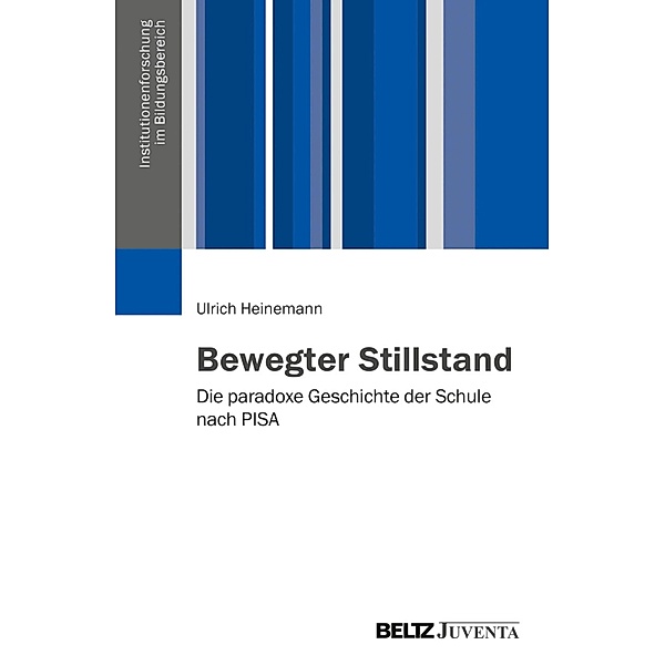 Bewegter Stillstand / Institutionenforschung im Bildungsbereich, Ulrich Heinemann