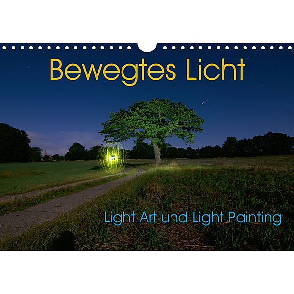Bewegtes Licht - Light Art und Light Painting (Wandkalender 2019 DIN A4 quer), Sven Gerard