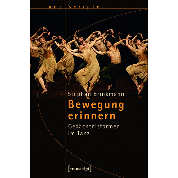 Bewegung erinnern / TanzScripte Bd.26, Stephan Brinkmann