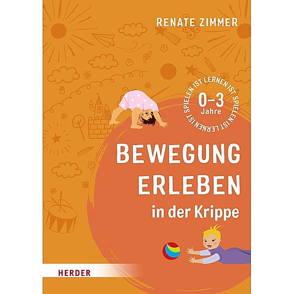 Bewegung erleben in der Krippe, Renate Zimmer