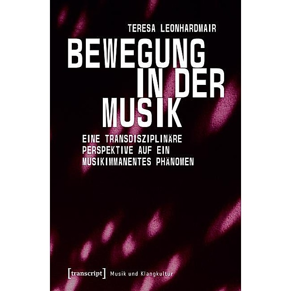Bewegung in der Musik / Musik und Klangkultur Bd.7, Teresa Leonhardmair