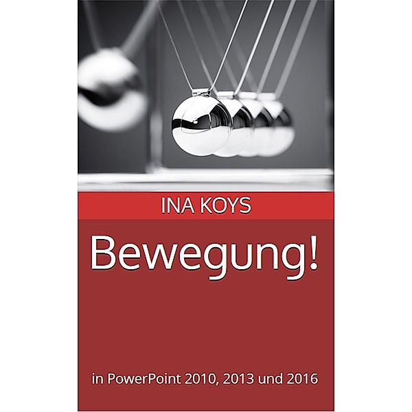 Bewegung! / Kurz & Knackig Bd.5, Ina Koys