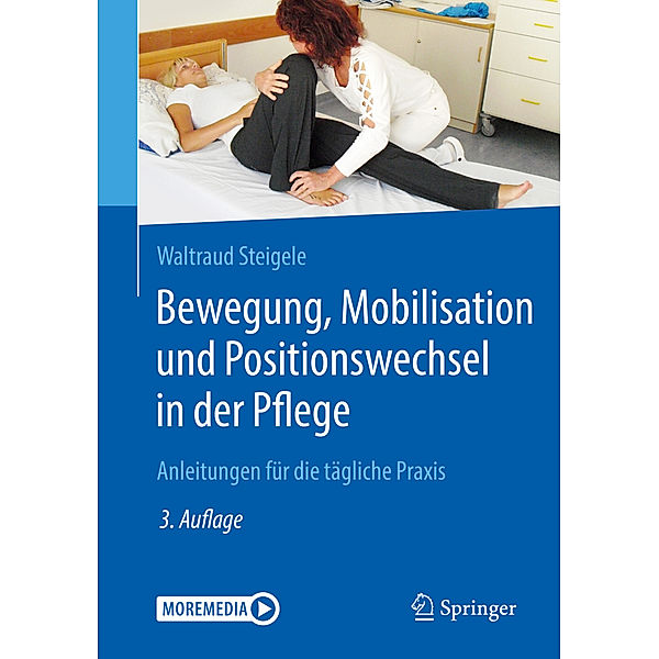 Bewegung, Mobilisation und Positionswechsel in der Pflege, Waltraud Steigele