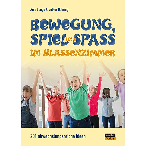 Bewegung, Spiel & Spaß im Klassenzimmer, Anja Lange, Volker Döhring