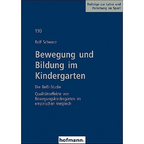 Bewegung und Bildung im Kindergarten - Die BeBi-Studie, Rolf Schwarz
