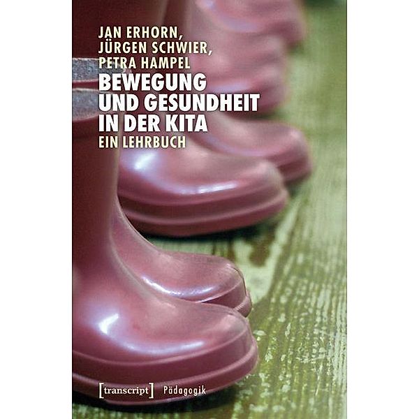 Bewegung und Gesundheit in der Kita / Pädagogik, Jan Erhorn, Jürgen Schwier, Petra Hampel