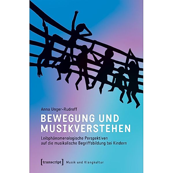 Bewegung und Musikverstehen / Musik und Klangkultur Bd.42, Anna Unger-Rudroff