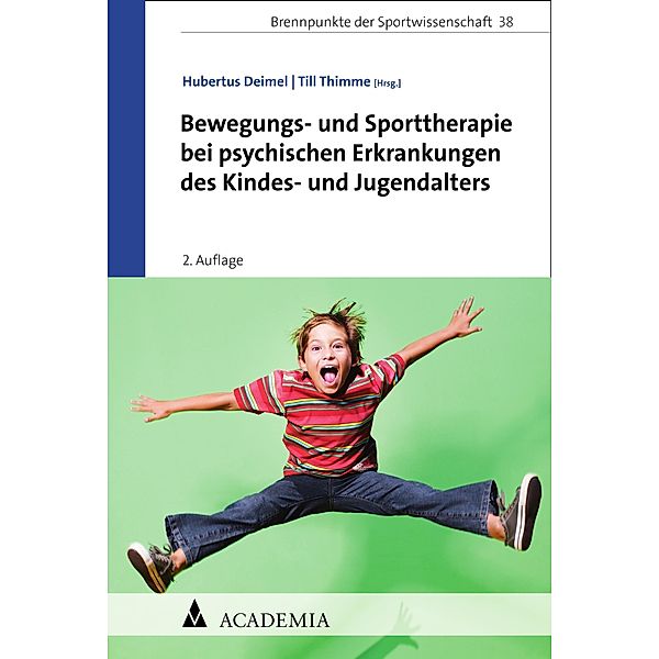 Bewegungs- und Sporttherapie bei psychischen Erkrankungen des Kindes- und Jugendalters / Brennpunkte der Sportwissenschaft Bd.38