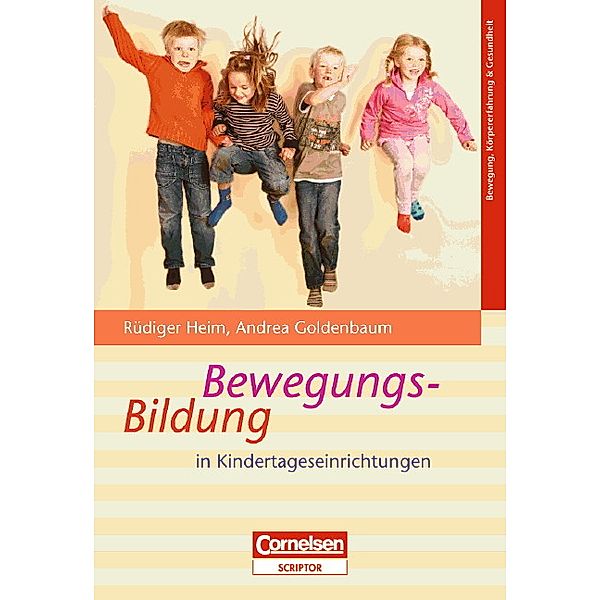 Bewegungsbildung in Kindertageseinrichtungen, Rüdiger Heim, Andrea Goldenbaum