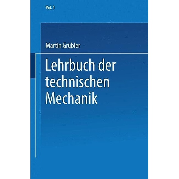 Bewegungslehre / Lehrbuch der technischen Mechanik, Martin Grübler