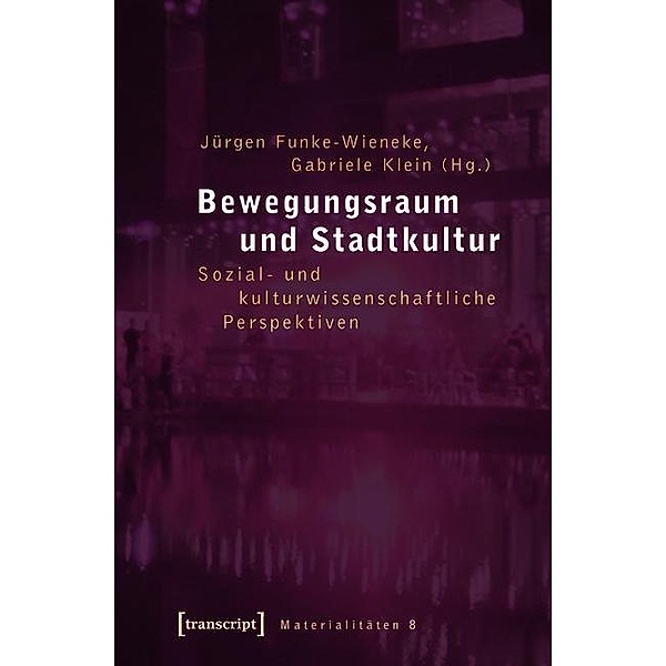 Bewegungsraum und Stadtkultur / Materialitäten Bd.8