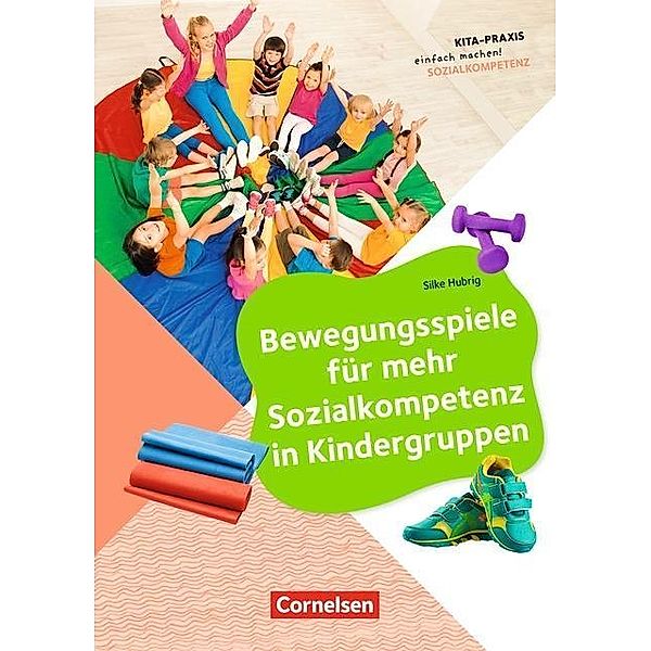 Bewegungsspiele für mehr Sozialkompetenz in Kindergruppen, Silke Hubrig