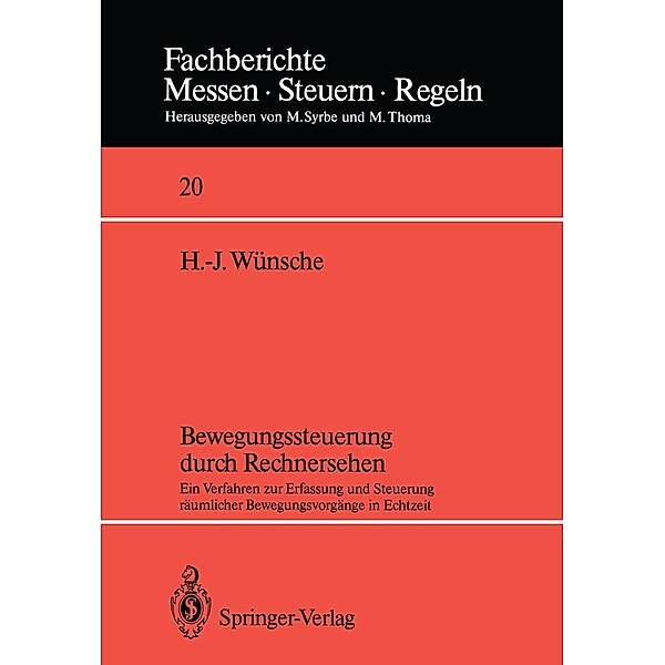 Bewegungssteuerung durch Rechnersehen / Fachberichte Messen - Steuern - Regeln Bd.20, Hans-Joachim Wünsche