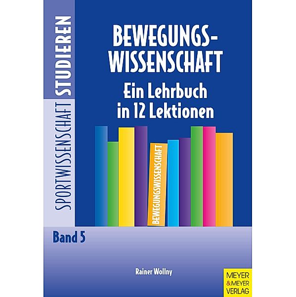 Bewegungswissenschaft / Sportwissenschaft studieren Bd.5, Rainer Wollny